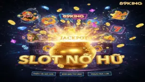 Top game Slot nổ hũ cực lớn 89King